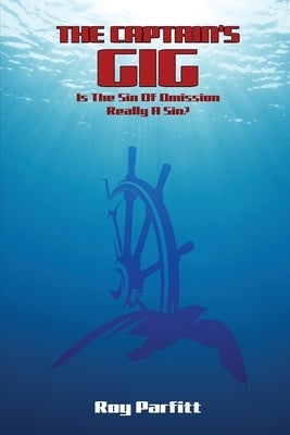 The Captain's Gig: Is The Sin Of Omission Really A Sin? Paperback Amazon Publishing Agency