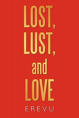 Lost, Lust and Love Paperback Authorhouse