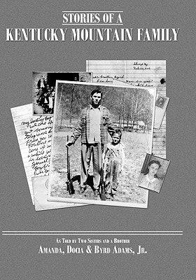 Stories of a Kentucky Mountain Family: As Told By Two Sisters and a Brother Paperback Booksurge Publishing