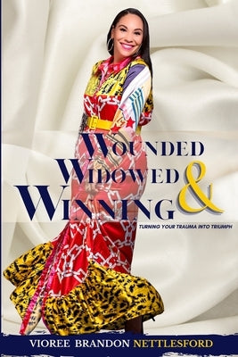 Wounded, Widowed & Winning: Turning Your Trauma into Triumph Paperback Vioree Brandon