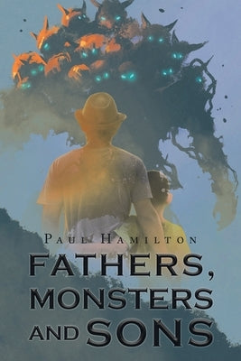 Fathers, Monsters and Sons Paperback Covenant Books