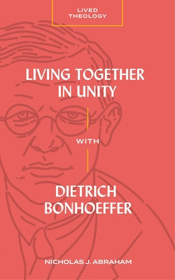 Living Together in Unity with Dietrich Bonhoeffer Paperback Lexham Press