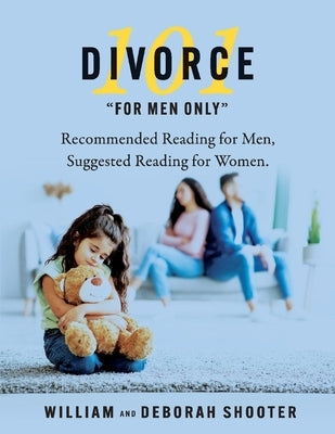 Divorce 101 for Men Only: Recommended Reading for Men, Suggested Reading for Women.Volume 3 Paperback Bookbaby