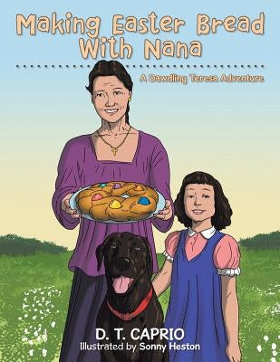 Making Easter Bread With Nana: A Dawdling Teresa Adventure Paperback Authorhouse