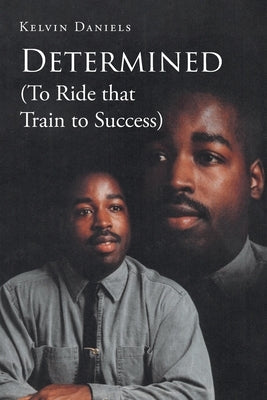 Determined (To Ride that Train To Success) Paperback Newman Springs