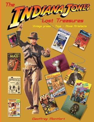 The Indiana Jones Lost Treasures: Vintage Press - Toys - Movie Props Paperback Createspace Independent Publishing Platform