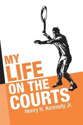 My Life on the Courts Paperback iUniverse