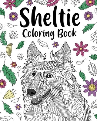 Sheltie Coloring Book: Pages for Shetland Sheepdog Lover with Funny Quotes and Freestyle Art Paperback Blurb