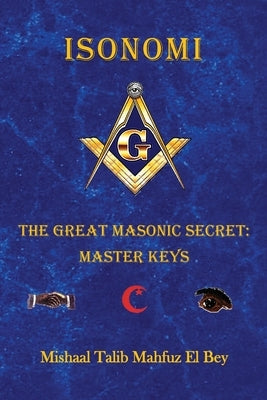 Isonomi: The Great Masonic Secret: Master Keys Paperback Califa Media Publishing