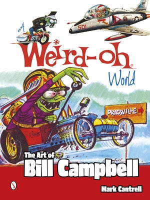 A Weird-Oh World: The Art of Bill Campbell: The Art of Bill Campbell Paperback Schiffer Publishing