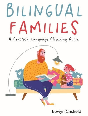 Bilingual Families: A Practical Language Planning Guide Multilingual Matters Limited