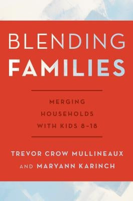 Blending Families: Merging Households with Kids 8-18 Paperback Rowman & Littlefield Publishers