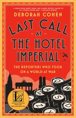 Last Call at the Hotel Imperial: The Reporters Who Took on a World at War Paperback Random House Trade