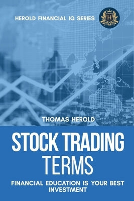 Stock Trading Terms - Financial Education Is Your Best Investment Thomas Herold