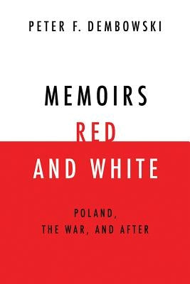 Memoirs Red and White: Poland, the War, and After Paperback University of Notre Dame Press