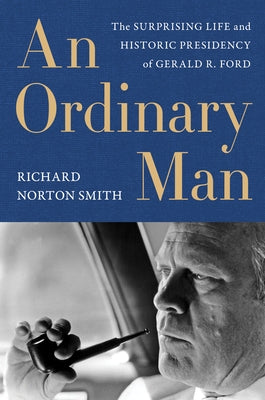 An Ordinary Man: The Surprising Life and Historic Presidency of Gerald R. Ford Paperback Harper Paperbacks