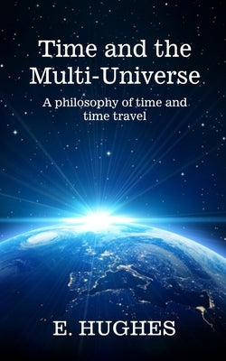 Time and the Multi-Universe: A philosophy of time and time travel Paperback Love-Lovepublishing
