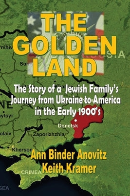 The Golden Land: The Story of a Jewish Family's Journey from Ukraine to America in the Early 1900's Paperback Richer Press