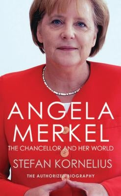 Angela Merkel: The Chancellor and Her World Paperback Alma Books