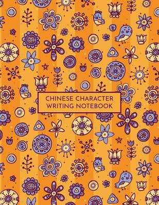 Chinese Character Writing Notebook: Tian Zi GE Mandarin Exercise Workbook with Space to Write Pinyin Paperback Independently Published