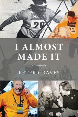 I Almost Made It: A Memoir by Graves, Peter