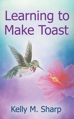 Learning to Make Toast Paperback Booklocker.com