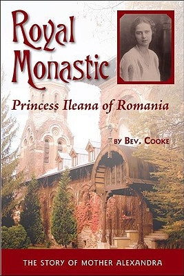 Royal Monastic: Princess Ileana of Romania Paperback Ancient Faith Publishing