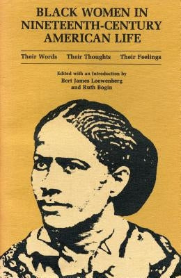 Black Women in Nineteenth-Century American Life: Their Words, Their Thoughts, Their Feelings Paperback Penn State University Press