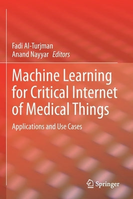 Machine Learning for Critical Internet of Medical Things: Applications and Use Cases Paperback Springer