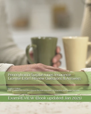 Pennsylvania Surplus Lines Insurance License Exam Review Questions & Answers 2016/17 Edition: Self-Practice Exercises focusing on the basic principles Paperback Createspace Independent Publishing Platform