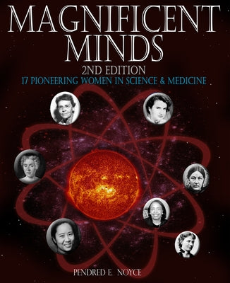 Magnificent Minds, 2nd Edition: 17 Pioneering Women in Science and Medicine Paperback Tumblehome, Inc.