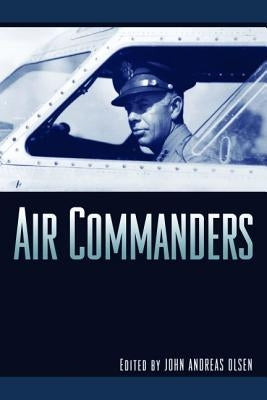 Air Commanders Paperback University of Nebraska Press