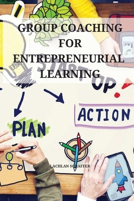 Group coaching for entrepreneurial learning Paperback Lachlan Schaffer