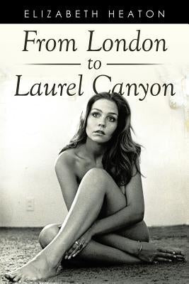 From London to Laurel Canyon Paperback Xlibris