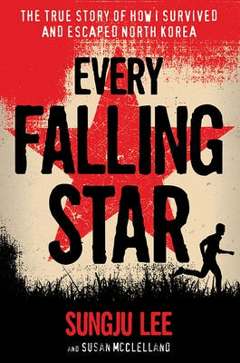Every Falling Star: The True Story of How I Survived and Escaped North Korea Paperback Harry N. Abrams
