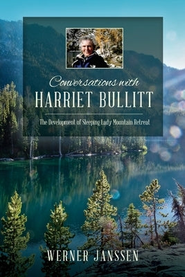 Conversations with Harriet Bullitt: The Development of Sleeping Lady Mountain Retreat Paperback Independently Published