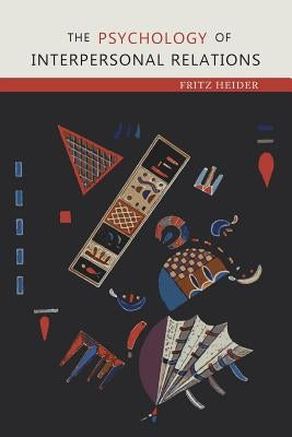The Psychology of Interpersonal Relations Paperback Martino Fine Books