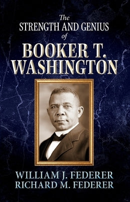 The Strength and Genius of Booker T. Washington Paperback Amerisearch, Inc.