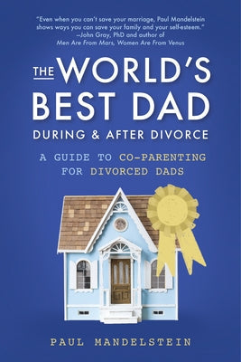 The World's Best Dad During and After Divorce: A Guide to Co-Parenting for Divorced Dads Paperback Familius