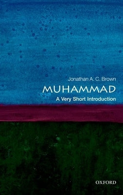 Muhammad: A Very Short Introduction Paperback Oxford University Press, USA