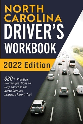 North Carolina Driver's Workbook: 320+ Practice Driving Questions to Help You Pass the North Carolina Learner's Permit Test Paperback More Books LLC