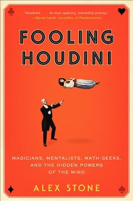 Fooling Houdini: Magicians, Mentalists, Math Geeks, and the Hidden Powers of the Mind Paperback Harper Paperbacks