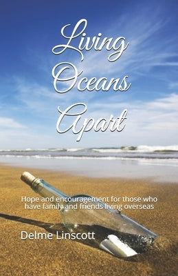 Living Oceans Apart: Hope and encouragement for those who have family and friends living overseas Paperback Independently Published