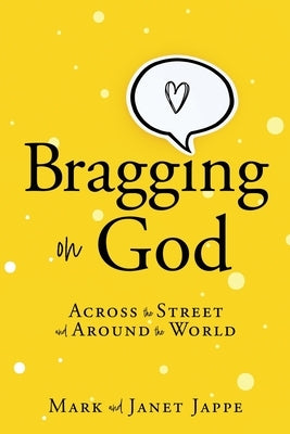 Bragging on God: Across the Street and Around the World Paperback Xulon Press