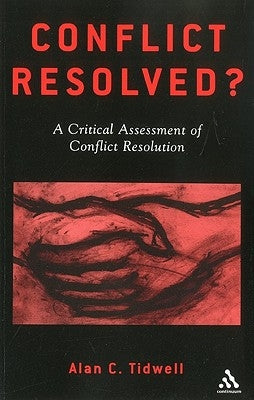 Conflict Resolved?: A Critical Assessment of Conflict Resolution Paperback Continnuum-3PL