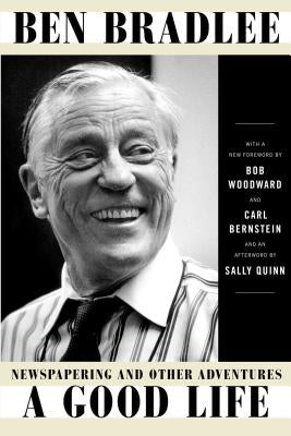 A Good Life: Newspapering and Other Adventures Paperback Simon & Schuster