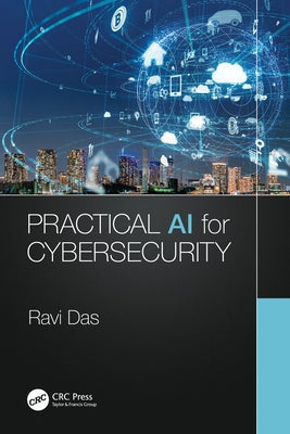 Practical AI for Cybersecurity Paperback Auerbach Publications