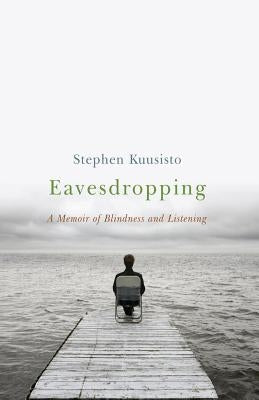 Eavesdropping: A Memoir of Blindness and Listening Paperback W. W. Norton & Company