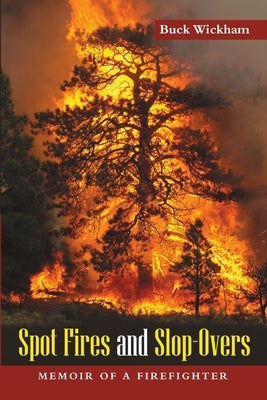 Spot Fires and Slop-Overs: Memoir of a Firefighter Paperback Lulu Publishing Services