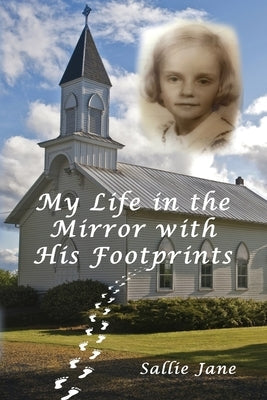 My Life in the Mirror with His Footprints Paperback Faithful Life Publishers